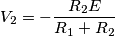 V_{2}=-\frac{R_{2}E}{R_{1}+R_{2}}