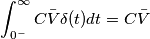 \int_{0^-}^{\infty}C\bar{V}\delta(t)dt=C\bar{V}