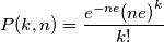P {\left( k ,n \right) }=\frac{{e }^{-n e }{{\left( n e \right) }}^{k }}{k ! }