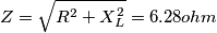 Z = \sqrt{R^2+X_L^2} = 6.28 ohm