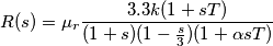 R(s)=\mu_r\frac{3.3k(1+sT)}{(1+s)(1-\frac{s}{3})(1+\alpha{sT})} R(s)=\mu_r\frac{3.3k(1+sT)}{(1+s)(1-\frac{s}{3})(1+\alpha{sT})}