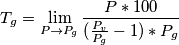 T_g = \lim_{P \to P_g}{\frac{P * 100}{(\frac{P_v}{P_g} - 1)*P_g}} T_g = \lim_{P \to P_g}{\frac{P * 100}{(\frac{P_v}{P_g} - 1)*P_g}}