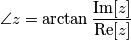 \angle z=\arctan\frac{\text{Im}[z]}{\text{Re}[z]}