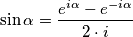\sin \alpha = \frac{e^{i \alpha} - e^{-i \alpha}}{2 \cdot i}
