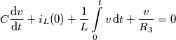 C\frac{\text{d}v}{\text{d}t}+{{i}_{L}}(0)+\frac{1}{L}\int\limits_{0}^{t}{v\,\text{d}t}+\frac{v}{{{R}_{3}}}=0