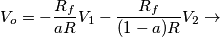 V_o=-\frac{R_f}{aR}V_1-\frac{R_f}{(1-a)R}V_2\rightarrow