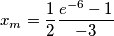 x_m=\frac{1}{2}\\\frac{e^{-6}-1}{-3}\\