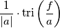 \frac{1}{|a|}\cdot \mathrm{tri} \left( \frac{f}{a} \right) \frac{1}{|a|}\cdot \mathrm{tri} \left( \frac{f}{a} \right)