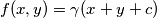 f(x,y)=\gamma(x+y+c)