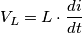 V_{L}=L\cdot \frac{di}{dt}