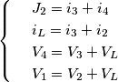 \[\begin{cases} & \ J_2=i_3+i_4 \\ & \ i_L=i_3+i_2 \\ & \ V_4=V_3+V_L \\ & \ V_1=V_2+V_L \end{cases}\]