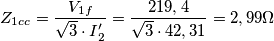 Z_{1cc}=\frac{V_{1f}}{\sqrt{3}\cdot I{}'_{2}}=\frac{219,4}{\sqrt{3}\cdot 42,31}=2,99\Omega