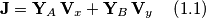 \mathbf{J}=\mathbf{Y}_{A}\,\mathbf{V}_{x}+\mathbf{Y}_{B}\,\mathbf{V}_{y}\quad\left(1.1\right) \mathbf{J}=\mathbf{Y}_{A}\,\mathbf{V}_{x}+\mathbf{Y}_{B}\,\mathbf{V}_{y}\quad\left(1.1\right)