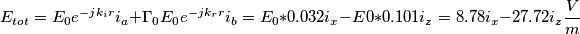 E_{tot}=E_0 e^{-jk_i r}i_a+\Gamma_0E_0 e^{-jk_r r}i_b=E_0*0.032i_x-E0*0.101i_z=8.78i_x-27.7
2i_z \frac{V}{m}