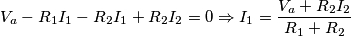 V_a-R_1I_1-R_2I_1+R_2I_2=0 \Rightarrow I_1=\frac{V_a+R_2I_2}{R_1+R_2}