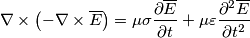 \nabla \times \left(- \nabla \times \overline{E} \right)=\mu\sigma\frac{\partial \overline{E}}{\partial t} +\mu \varepsilon \frac{\partial^2 \overline{E}}{\partial t^2}