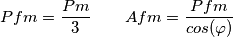 Pfm=\frac{Pm}{3} \qquad Afm=\frac{Pfm}{cos(\varphi)}