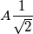 A\frac{1}{\sqrt{2}}