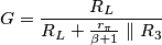 G = \frac{R_L}{R_L + \frac{r_\pi}{\beta + 1} \parallel R_3}