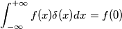 \int_{-\infty}^{+\infty} f(x) \delta(x) dx = f(0)