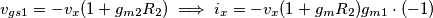 v_{gs1}= -v_x(1+g_{m2}R_2) \implies i_x = -v_x(1+g_mR_2)g_{m1}\cdot (-1)