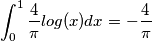 \int_{0}^{1}\frac{4}{\pi} log(x) dx=-\frac{4}{\pi}