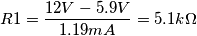 R1=\frac{12V-5.9V}{1.19mA} = 5.1k\Omega R1=\frac{12V-5.9V}{1.19mA} = 5.1k\Omega