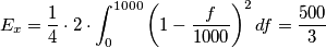 E_x = \frac{1}{4} \cdot 2 \cdot \int_{0}^{1000} \left(1-\frac{f}{1000}\right)^2 df = \frac{500}{3} E_x = \frac{1}{4} \cdot 2 \cdot \int_{0}^{1000} \left(1-\frac{f}{1000}\right)^2 df = \frac{500}{3}