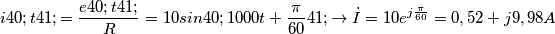 i(t)=\frac{e(t)}{R}=10sin(1000t+\frac{\pi}{60})\rightarrow \dot{I}=10e^{j\frac{\pi}{60}}=0,52+j9,98A