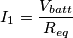 I_{1}= \frac{V_{batt}}{R_{eq}}