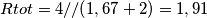 Rtot= 4//(1,67+2) = 1,91