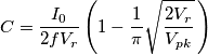 C=\frac{I_0}{2fV_r}\left ( 1-\frac{1}{\pi}\sqrt{\frac{2V_r}{V_{pk}}}\,\right ) C=\frac{I_0}{2fV_r}\left ( 1-\frac{1}{\pi}\sqrt{\frac{2V_r}{V_{pk}}}\,\right )