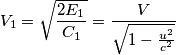 \[V_{1}=\sqrt{\frac{2E_{1}}{C_{1}}}=\frac{V}{\sqrt{1-\frac{u^{2}}{c^{2}}}}\]