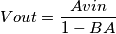 Vout=\frac{Avin}{1-BA}