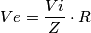 Ve=\frac{Vi}{Z}\cdot R