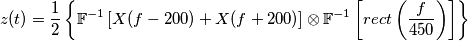 z(t) = \frac{1}{2} \left\{\mathbb{F}^{-1}\left[ X(f-200)+X(f+200) \right] \otimes \mathbb{F}^{-1} \left[ rect \left(\frac{f}{450}\right)\right]\right\}