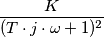 \frac{K}{(T \cdot j \cdot \omega +1)^2} \frac{K}{(T \cdot j \cdot \omega +1)^2}
