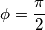 \phi = \frac{\pi}{2}
