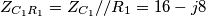 \[Z_{C_1R_1}=Z_{C_1}//R_1= 16-j8\]