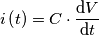 i\left ( t \right ) = C\cdot \frac{\mathrm{d} V}{\mathrm{d} t}
