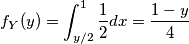 f_{Y}(y)= \int_{y/2}^{1}\frac{1}{2}dx= {1 - y \over 4}
