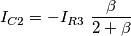 I_{C2}=-I_{R3}\,\,\frac{\beta}{2+\beta}