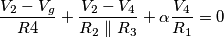 \frac{V_2-V_g}{R4}+\frac{V_2-V_4}{R_2 \parallel R_3}+\alpha\frac{V_4}{R_1}=0 \frac{V_2-V_g}{R4}+\frac{V_2-V_4}{R_2 \parallel R_3}+\alpha\frac{V_4}{R_1}=0