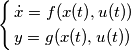\left\{ \begin{align}
  & \dot{x}=f(x(t),u(t)) \\ 
 & y=g(x(t),u(t)) \\ 
\end{align} \right.