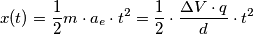 x(t)=\frac{1}{2}m\cdot a_e \cdot t^2=\frac{1}{2}\cdot \frac{\Delta V \cdot q}{d}\cdot t^2 x(t)=\frac{1}{2}m\cdot a_e \cdot t^2=\frac{1}{2}\cdot \frac{\Delta V \cdot q}{d}\cdot t^2