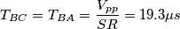 T_{BC}=T_{BA}=\frac{V_{pp}}{SR}=19.3\mu s