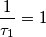 \frac{1}{\tau_1}=1