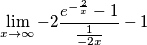 \lim_{x\rightarrow\infty}{-2}{\frac{e^{-\frac{2}{x}}-1}{\frac{1}{-2x}}}-1