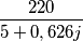 \frac {220}{5+0,626j}
