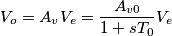 V_{o} = A_{v}V_{e} = \frac{A_{v0}}{1+sT_{0}}V_{e}
